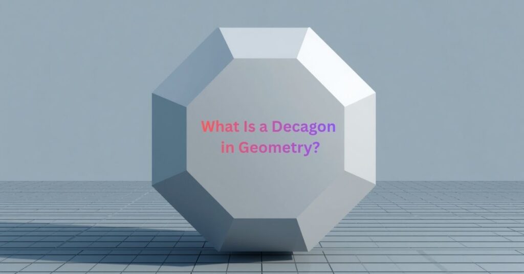 What Is a Decagon in Geometry?