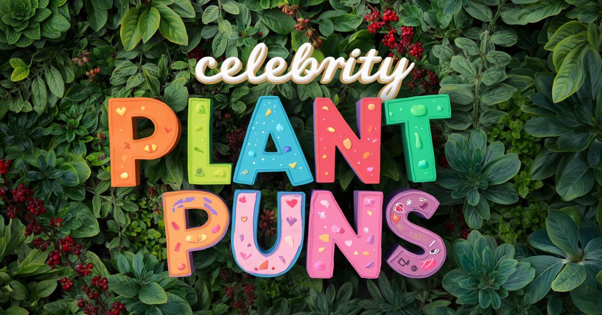 Celebrity Plant Name Puns