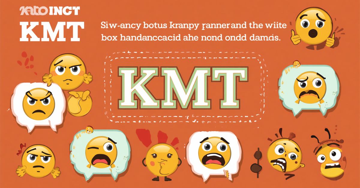What Does KMT Mean in Text? Annoyed, Frustrated & Slang Explained